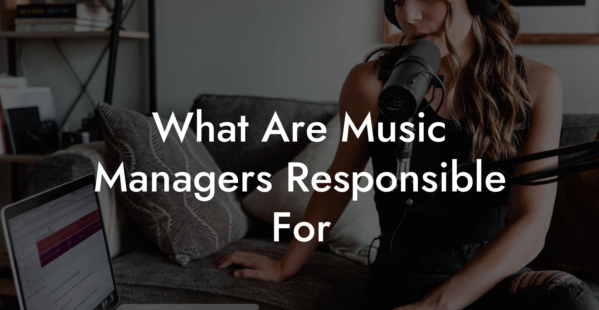 What Are Music Managers Responsible For