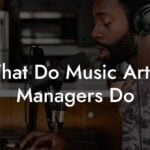What Do Music Artist Managers Do
