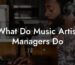 What Do Music Artist Managers Do