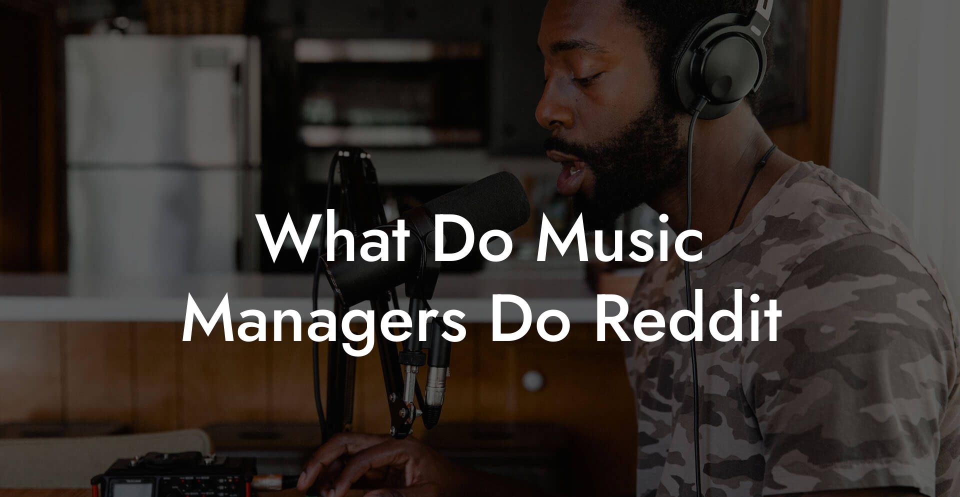 What Do Music Managers Do Reddit