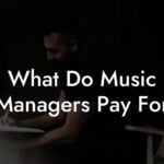 What Do Music Managers Pay For