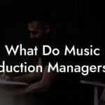 What Do Music Production Managers Do