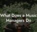 What Does a Music Managers Do