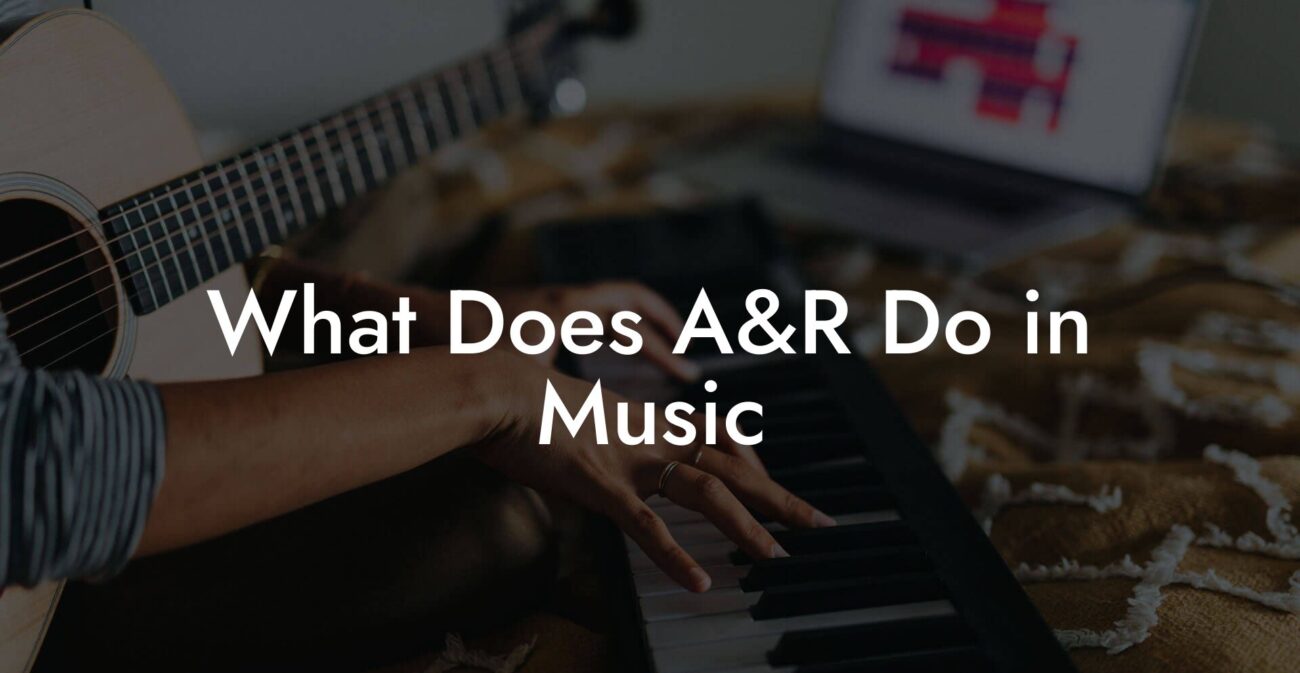 What Does A&R Do in Music