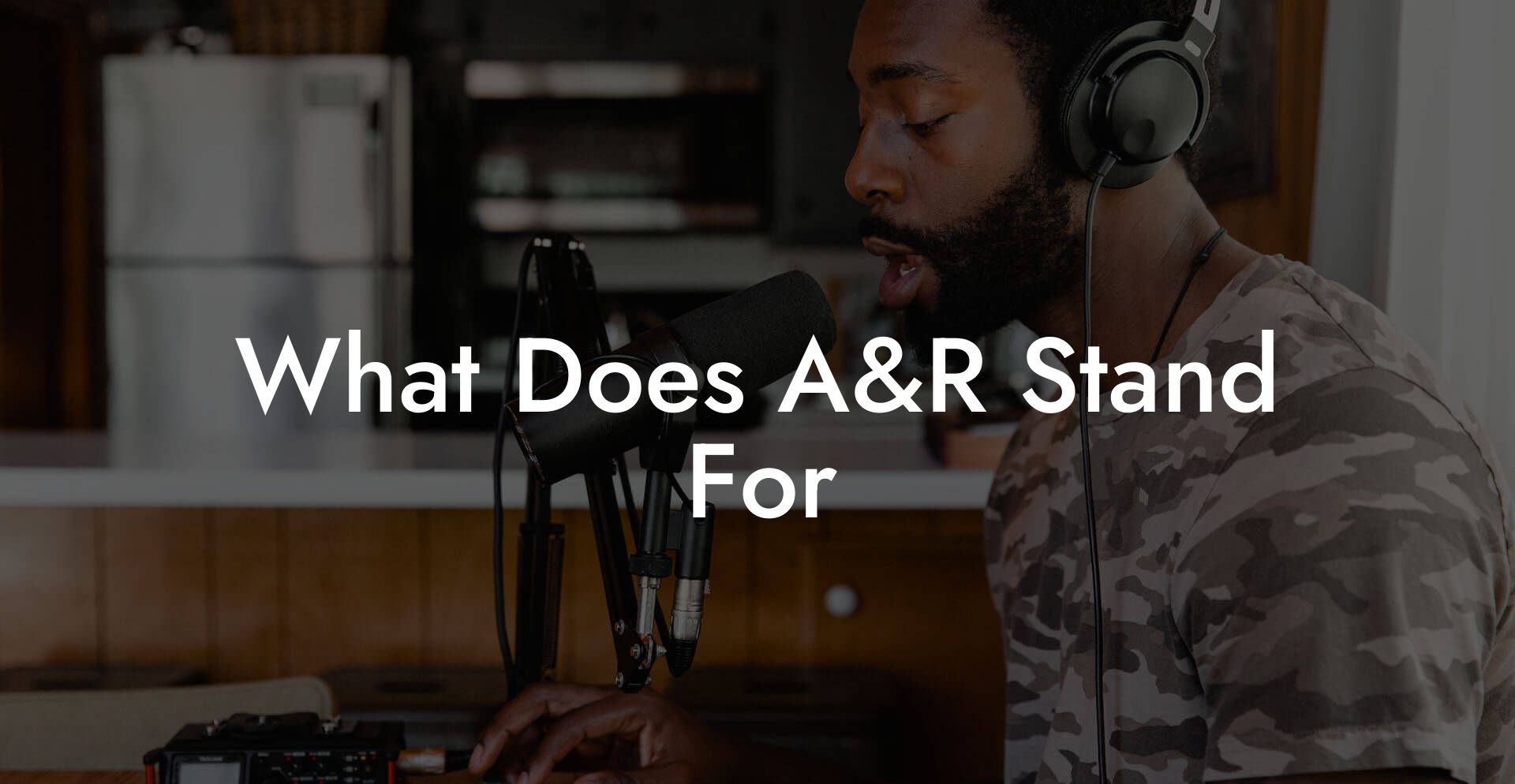 What Does A&R Stand For