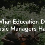What Education Do Music Managers Have