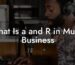 What Is a and R in Music Business