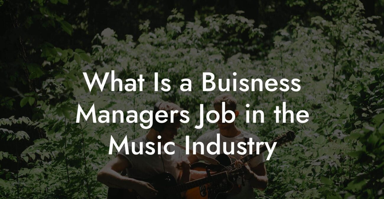 What Is a Buisness Managers Job in the Music Industry