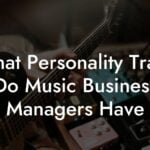 What Personality Traits Do Music Business Managers Have