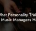 What Personality Traits Do Music Managers Have