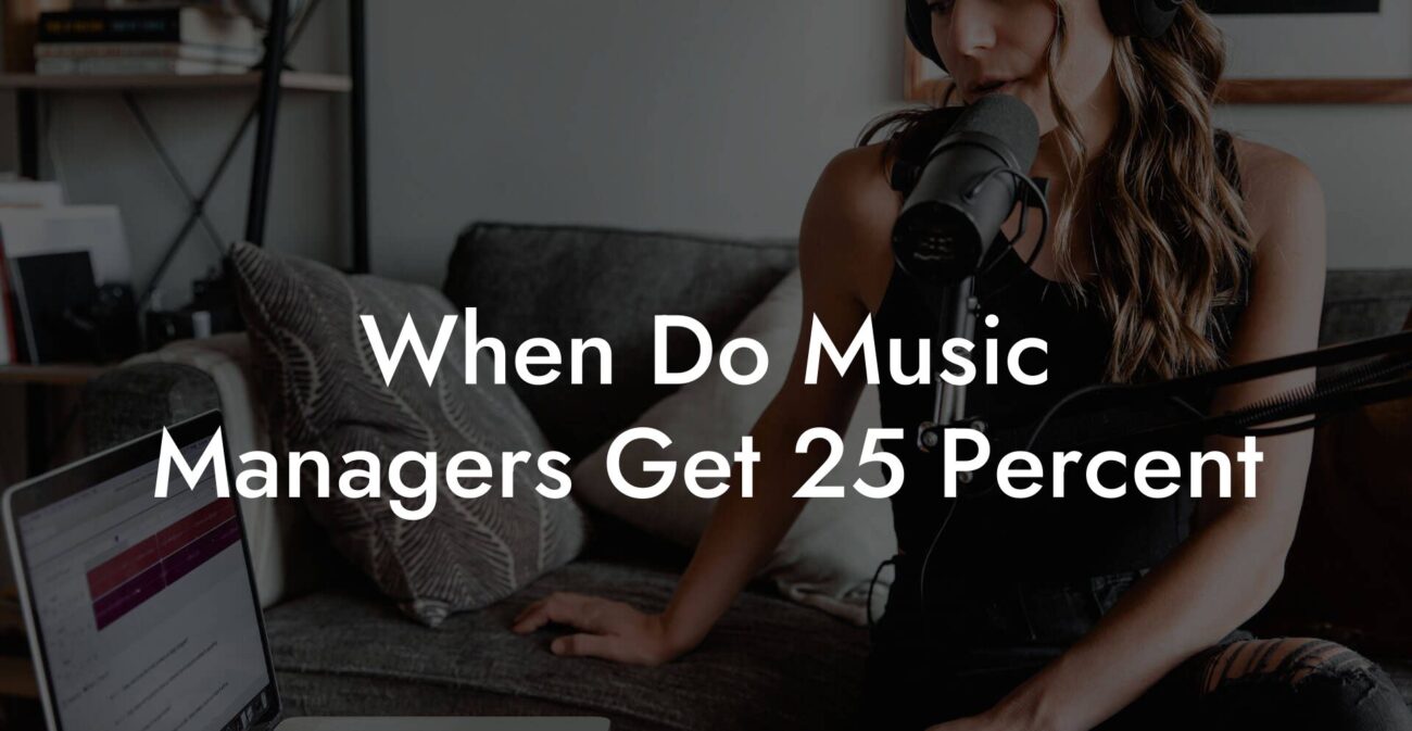 When Do Music Managers Get 25 Percent