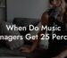 When Do Music Managers Get 25 Percent