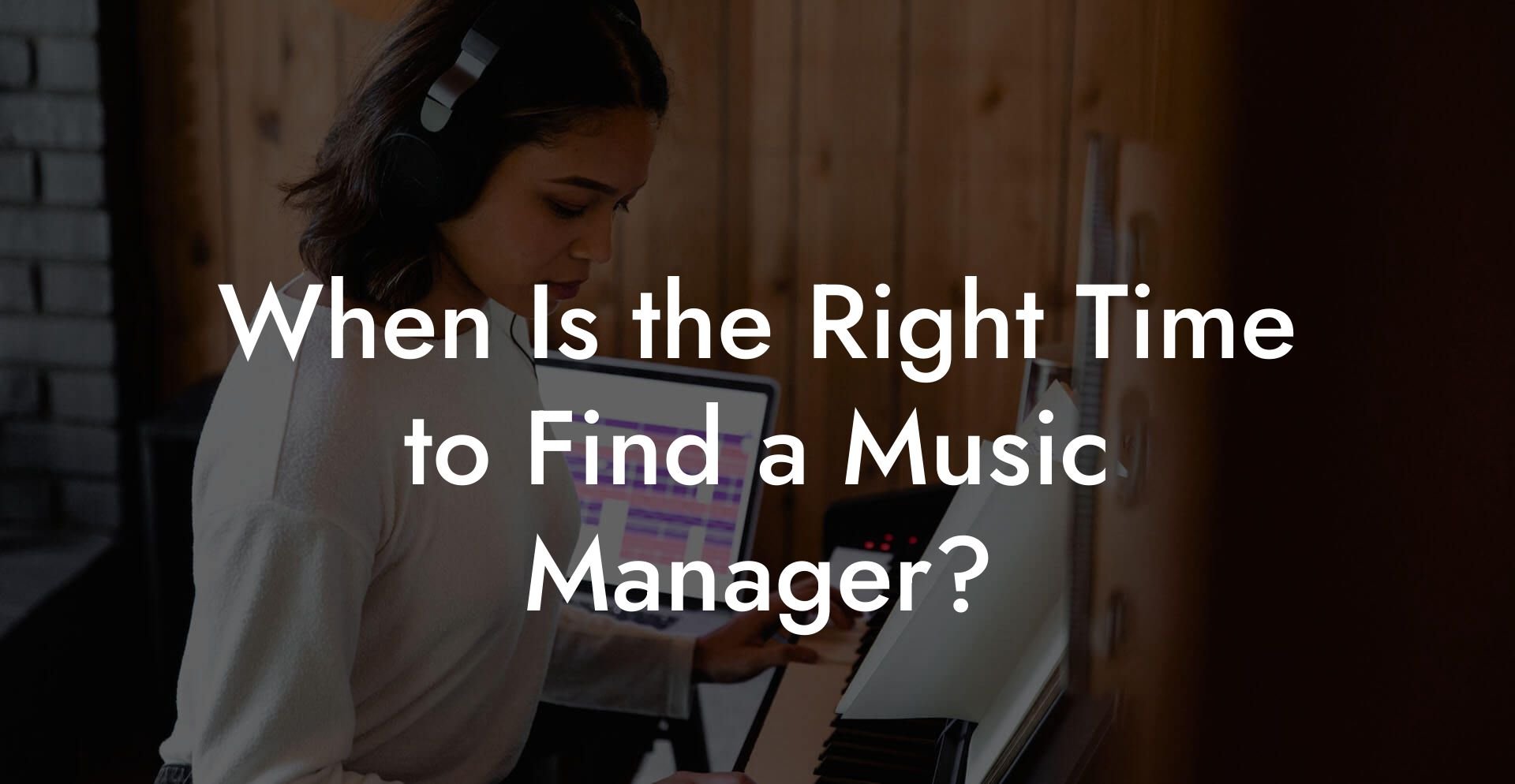 When Is the Right Time to Find a Music Manager?
