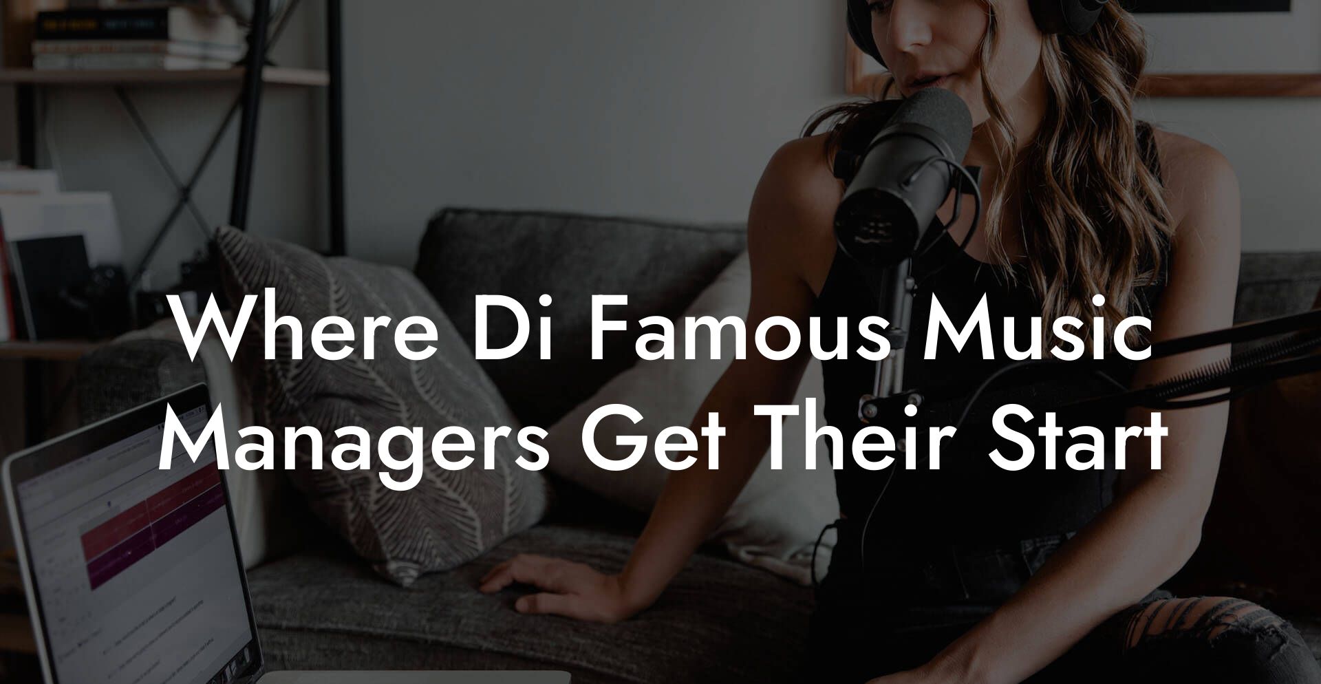 Where Di Famous Music Managers Get Their Start