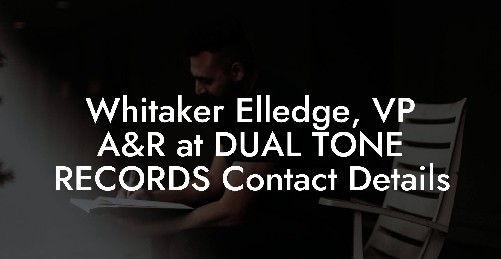 Whitaker Elledge, VP A&R at DUAL TONE RECORDS Contact Details