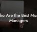 Who Are the Best Music Managers
