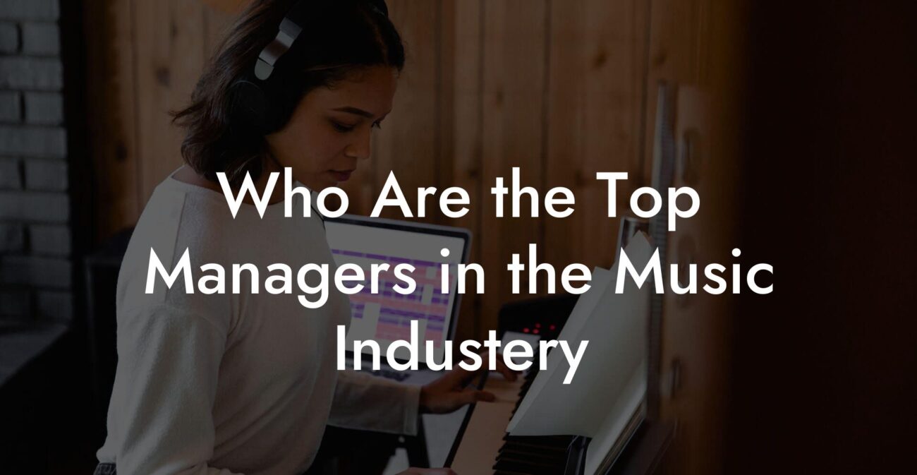 Who Are the Top Managers in the Music Industery