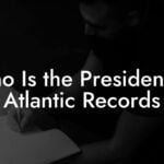 Who Is the President of Atlantic Records