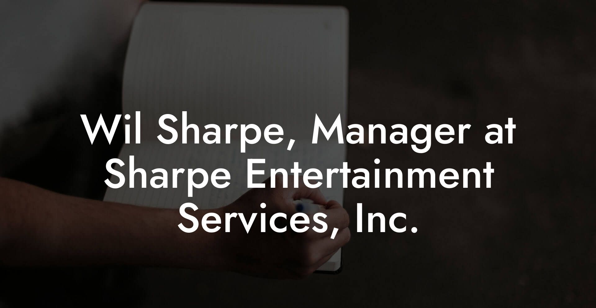 Wil Sharpe, Manager at Sharpe Entertainment Services, Inc.