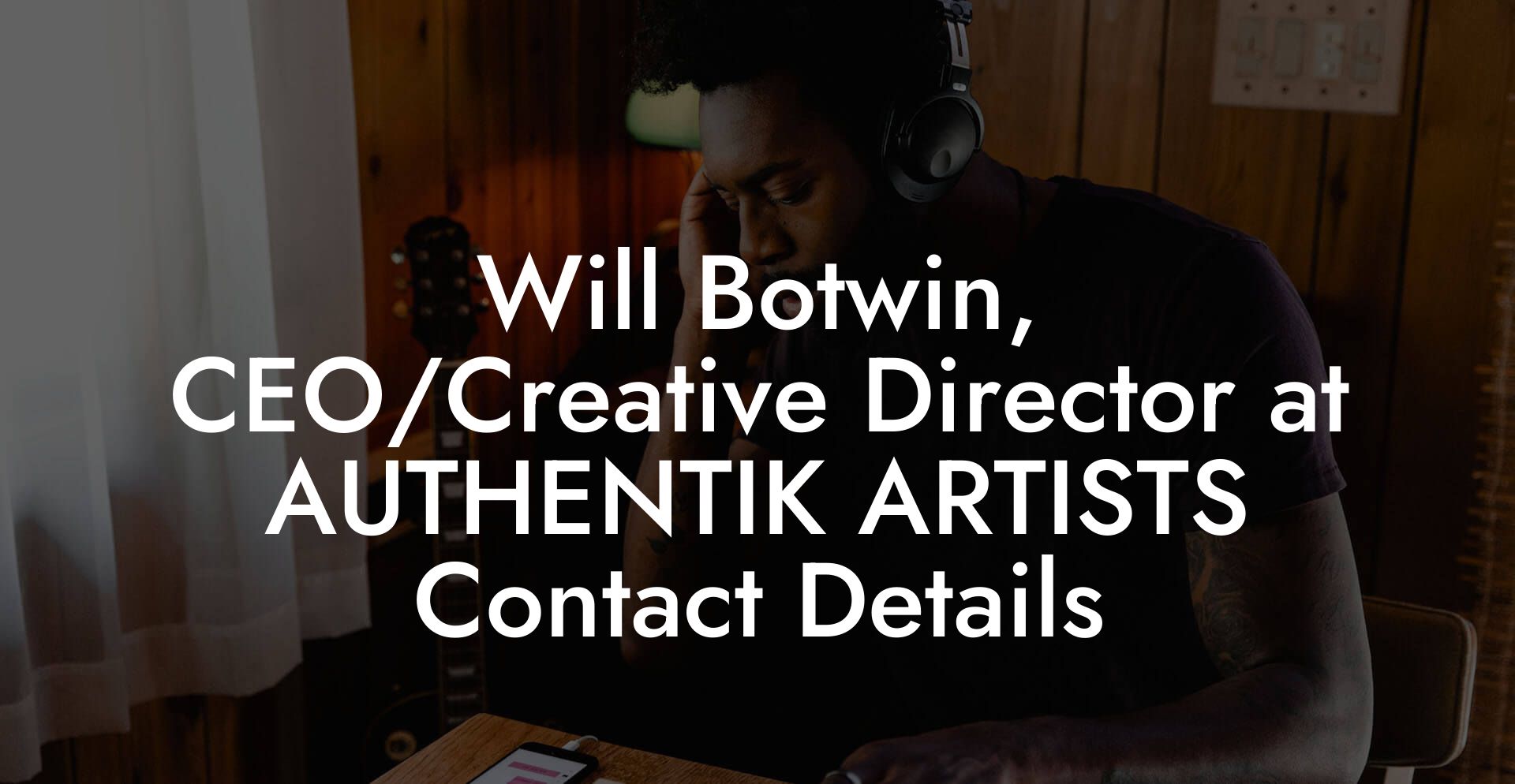 Will Botwin, CEO/Creative Director at AUTHENTIK ARTISTS Contact Details