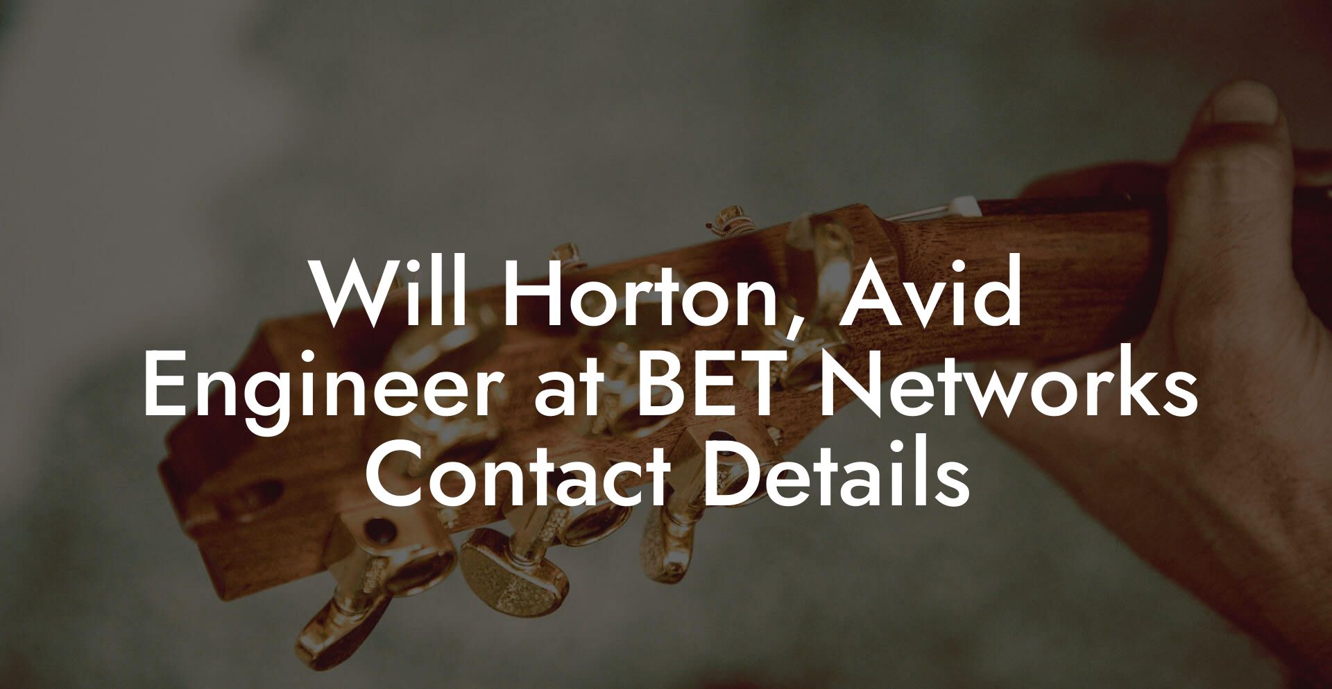 Will Horton, Avid Engineer at BET Networks Contact Details