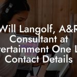 Will Langolf, A&R Consultant at Entertainment One Ltd. Contact Details