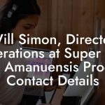 Will Simon, Director Operations at Super Ego / Amanuensis Prod Contact Details