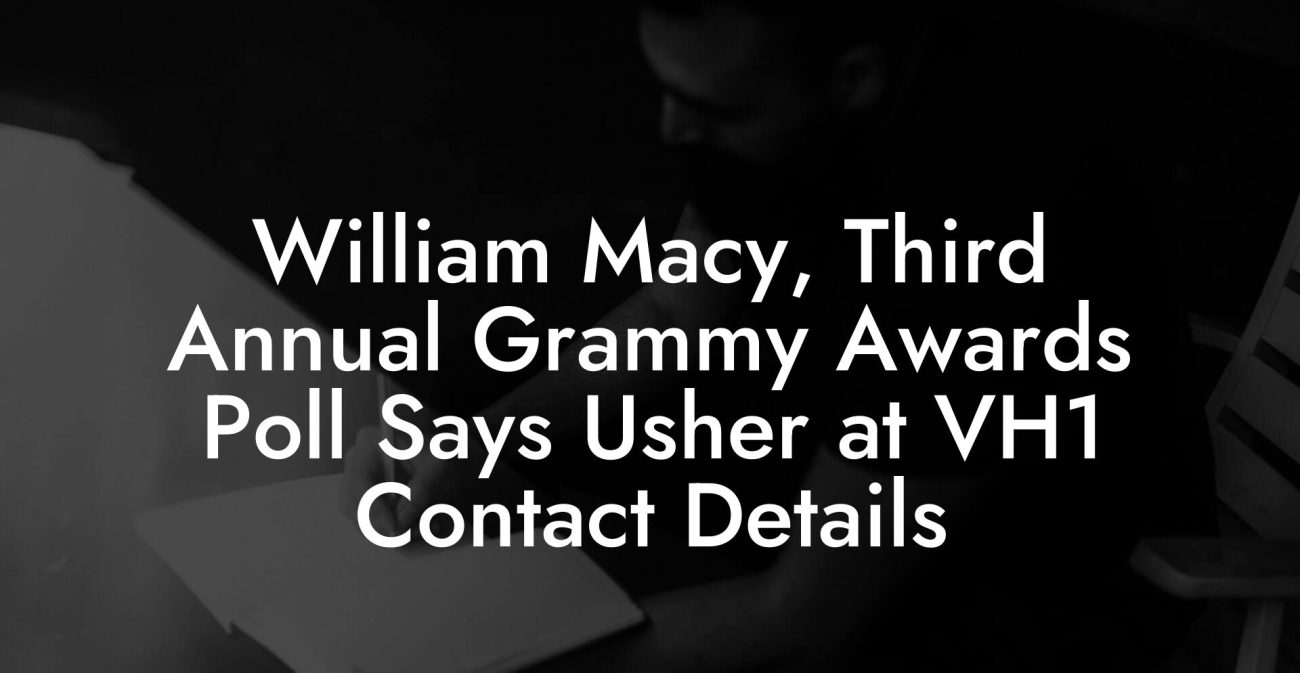 William Macy, Third Annual Grammy Awards Poll Says Usher at VH1 Contact Details