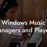 Windows Music Managers and Players