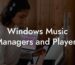 Windows Music Managers and Players