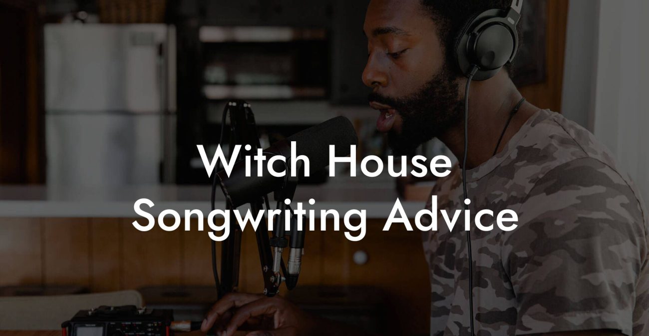 Witch House Songwriting Advice