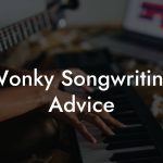 Wonky Songwriting Advice