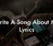 write a song about me lyrics lyric assistant
