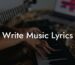 write music lyrics lyric assistant