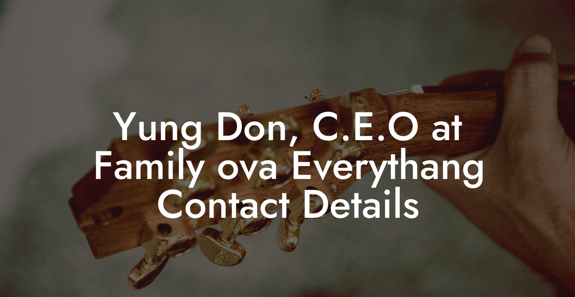 Yung Don, C.E.O at Family ova Everythang Contact Details