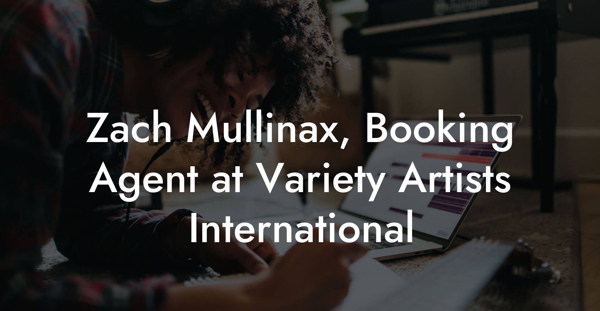 Zach Mullinax, Booking Agent at Variety Artists International