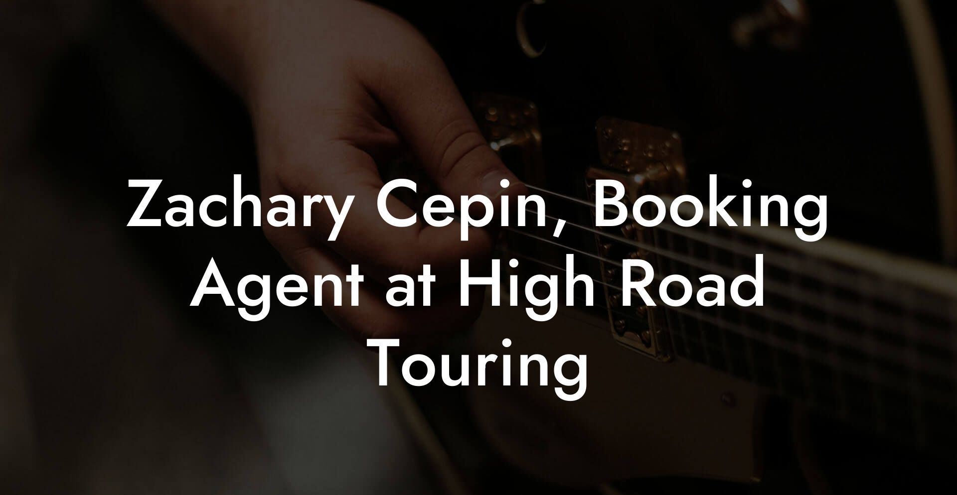 Zachary Cepin, Booking Agent at High Road Touring