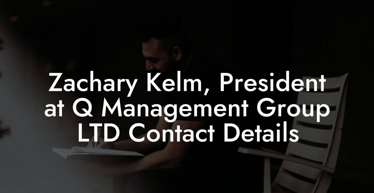 Zachary Kelm, President at Q Management Group LTD Contact Details