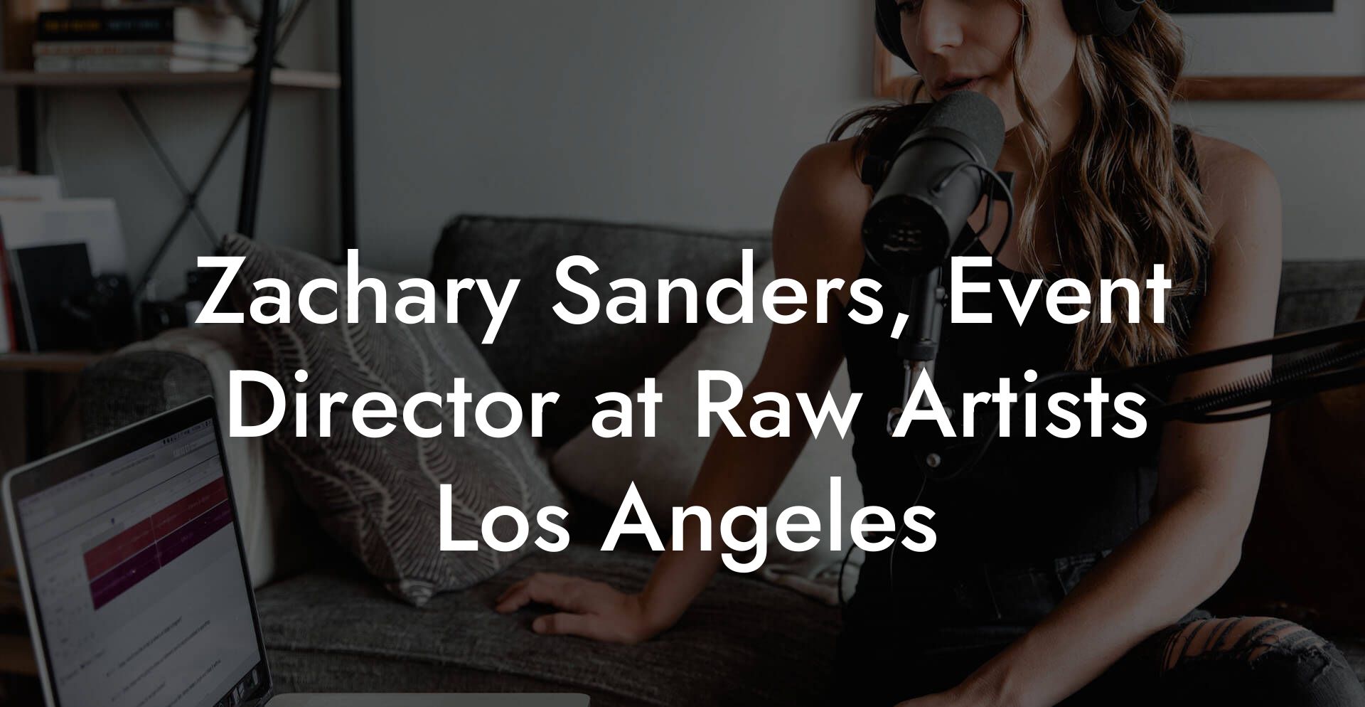 Zachary Sanders, Event Director at Raw Artists Los Angeles