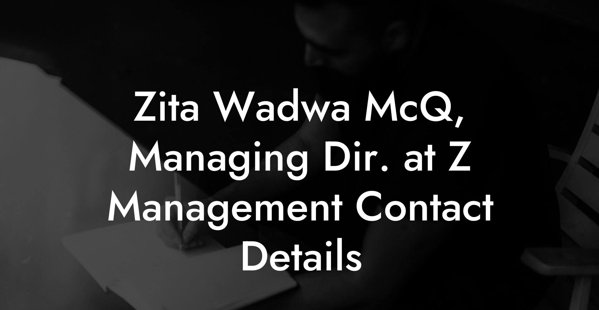 Zita Wadwa McQ, Managing Dir. at Z Management Contact Details