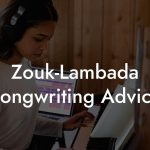 Zouk-Lambada Songwriting Advice