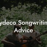 Zydeco Songwriting Advice